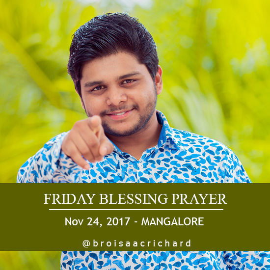 Bro Isaac Richard to Minister in Mangalore for Friday Blessing retreat organized by Grace Ministry at Balmatta in Mangalore on Nov 24, 2017, at 10:30 AM. Come and be blessed with Bro Isaac's prophetic word. 